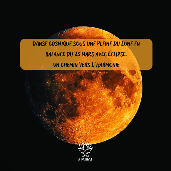 Le 25 mars 2024 Pleine Lune en balance et Éclipse lunaire