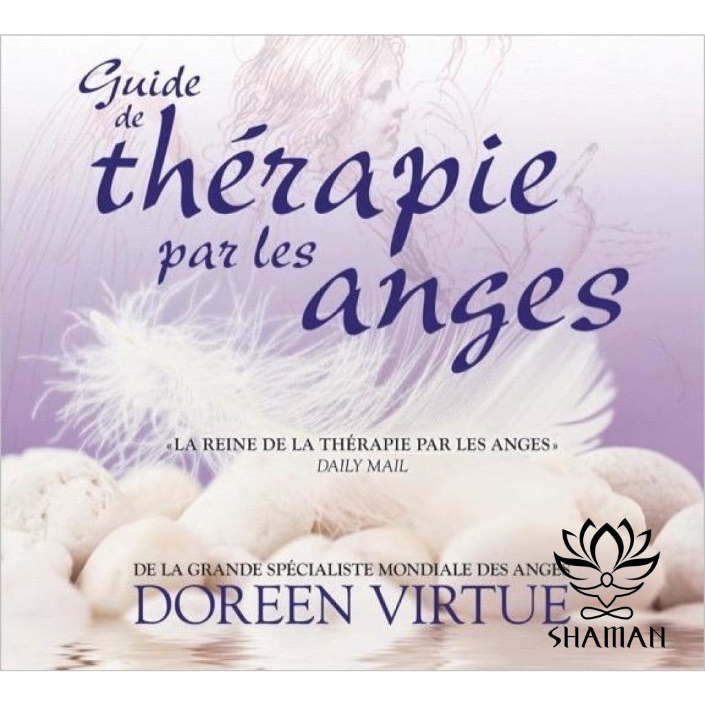 La thérapie par les anges : des messages de guérison pour chaque aspect de  votre vie, des messages de guérison pour chaque aspect de votre vie -  Doreen Virtue - Librairie Hisler
