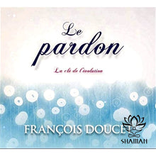 Charger l'image dans la galerie, Le Pardon: La Clé De Lévolution Cd