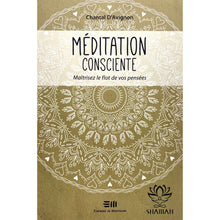 Charger l'image dans la galerie, Méditation Consciente: Maîtrisez Le Flot De Vos Pensées Livre