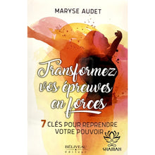 Charger l'image dans la galerie, Transformer Vos Épreuves En Force: Les 7 Clés Pour Reprendre Son Pouvoir Et Toucher À Sa
