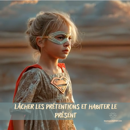 Lâcher les prétentions, habiter le présent