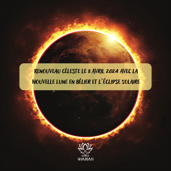 Le 8 Avril 2024 Nouvelle Lune en Bélier et Éclipse Solaire