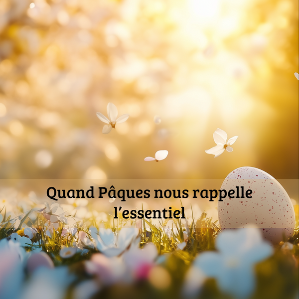 Quand Pâques nous rappelle l’essentiel