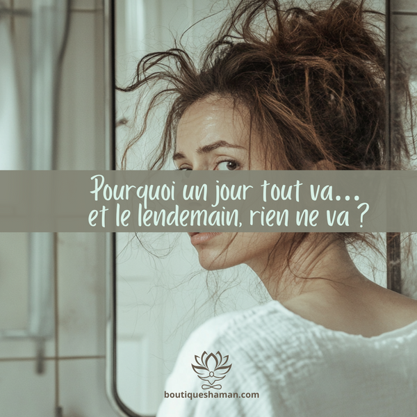 Pourquoi un jour tout va…  et le lendemain, rien ne va ?