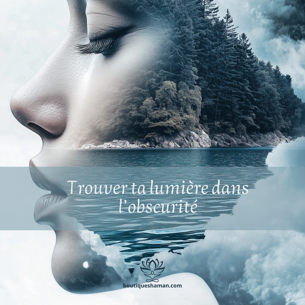 Trouver ta lumière dans l’obscurité