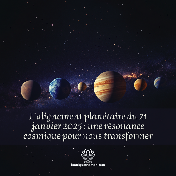L’alignement planétaire du 21 janvier 2025 : une résonance cosmique pour nous transformer