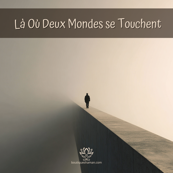 Là Où Deux Mondes se Touchent