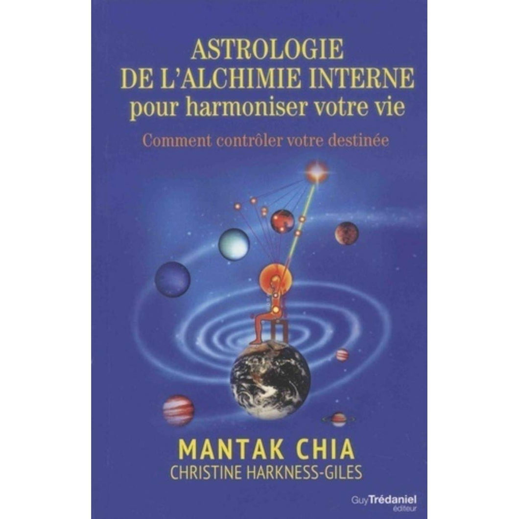 ASTROLOGIE DE L'ALCHIMIE INTERNE POUR HARMONISER VOTRE VIE