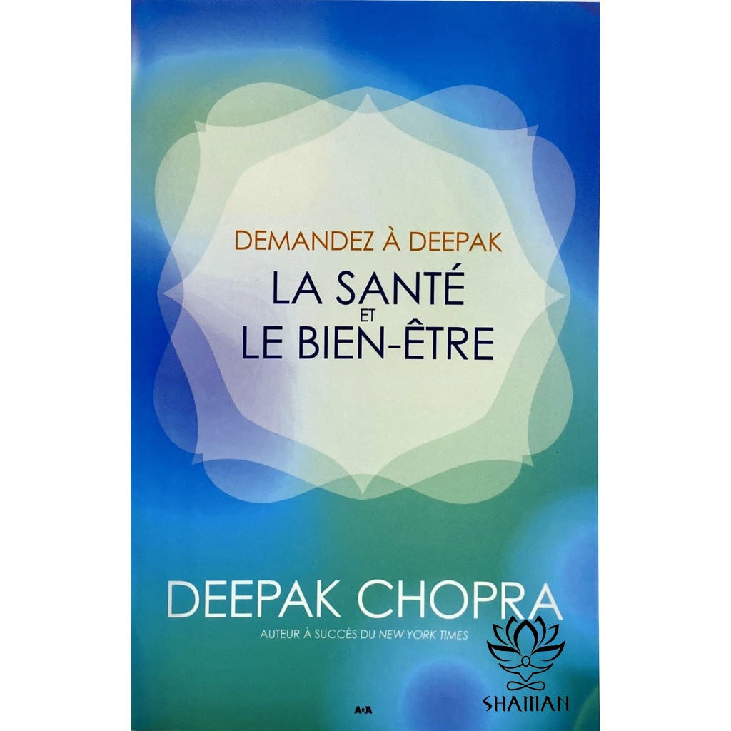 Demandez À Deepak:  La Santé Et Le Bien-Être Livre