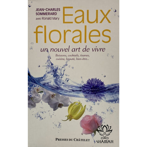 Eaux Florales Un Nouvel Art De Vivre Boisson Cocktails Tisanes Cuisine Beauté Bien-Être... Livre