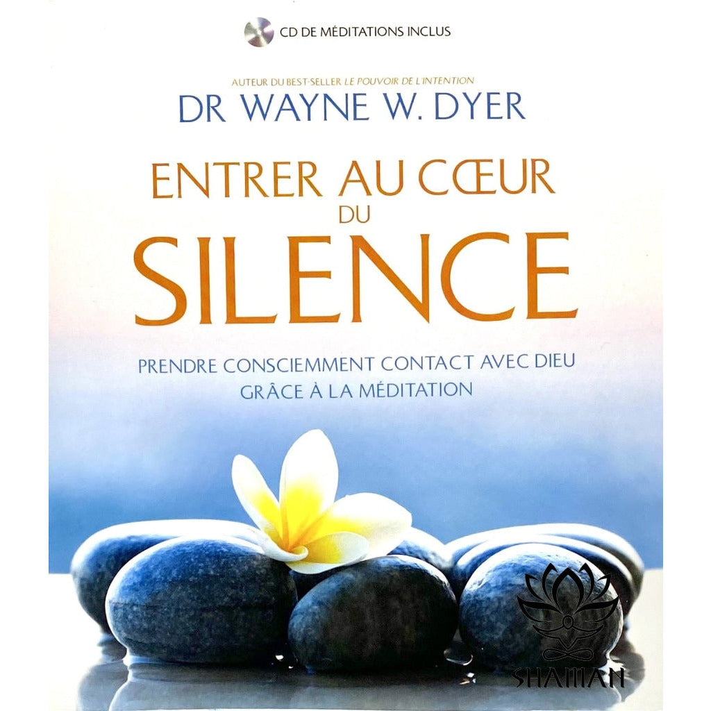 Entrer Au Coeur Du Silence:  Prendre Consciemment Contact Avec Dieu Grâce À La Méditation (Inclut