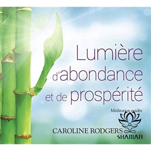 Lumière Dabondance Et De Prospérité. Méditation Guidée Cd