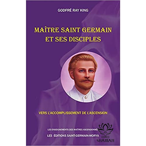 Maître Saint Germain Et Ses Disciples - Vers Laccomplissement De Lascension Livres