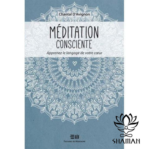 Méditation Consciente: Apprenez Le Langage De Votre Cur Livre
