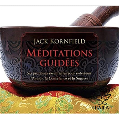 Méditation Guidées Six Pratiques Essentielles Pour Entretenir Lamour La Conscience Et Sagesse Cd