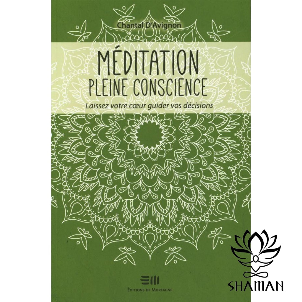 Méditation Pleine Consciente:laisser Votre Coeur Guider Vos Décisions Livre