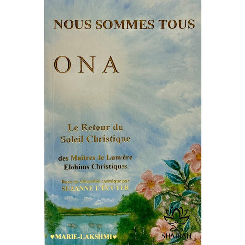 Nous Sommes Tous Ona: Le Retour Du Soleil Christique Livre