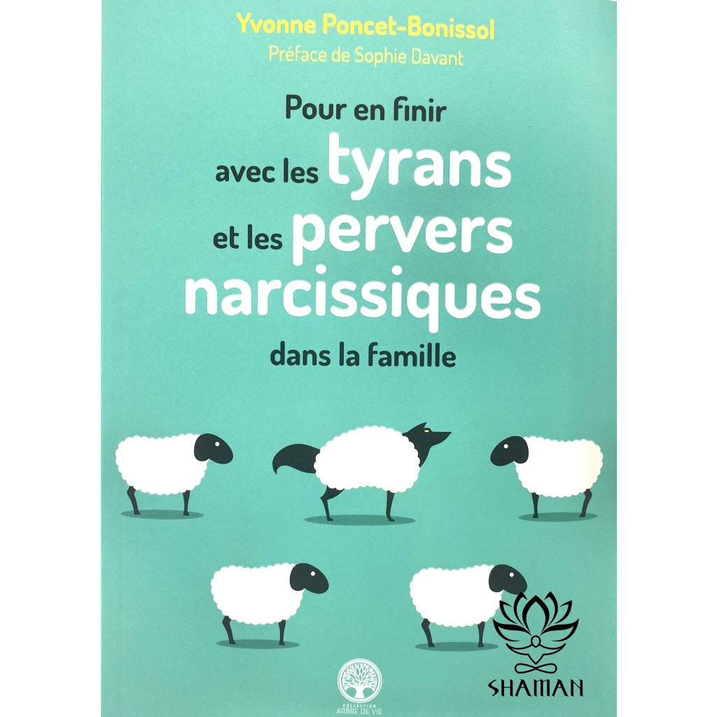 Pour En Finir Avec Les Tyrans Et Pervers Narcissiques Dans La Famille