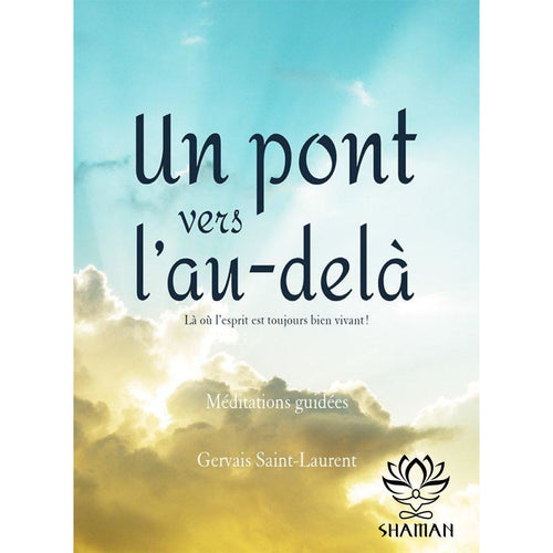 Un Pont Vers Lau-Delà:  Là Où Lesprit Est Toujours Vivant! Cd